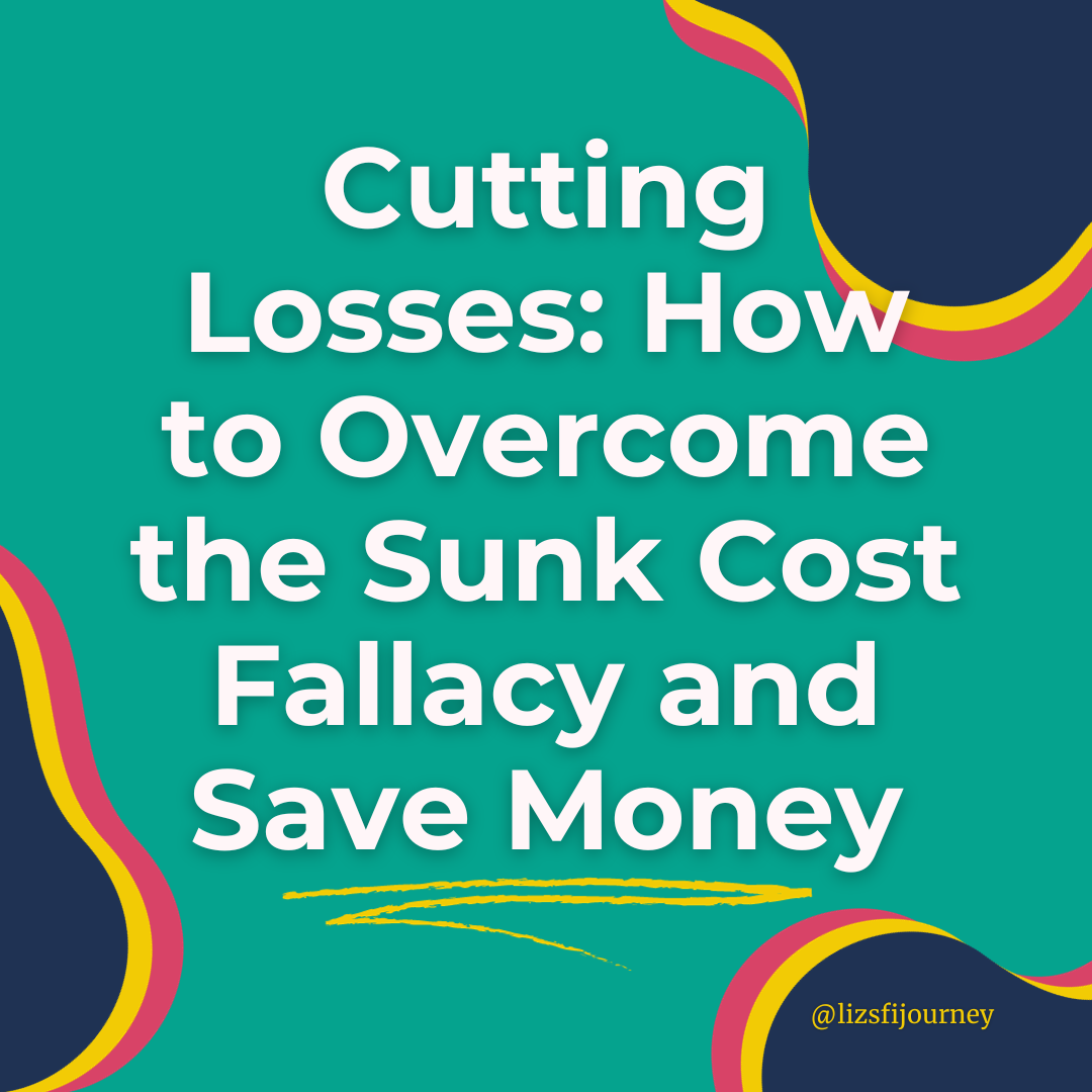 Cutting Losses How To Overcome The Sunk Cost Fallacy And Save Money